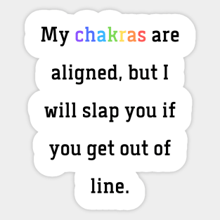 My chakras are aligned Sticker